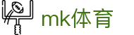 MK体育(MKsports集团)股份公司 - Mk Sports
